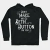 Don’t Make Me Go Beth Dutton On You Hoodie 2026