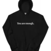 You Are Enough Hoodie